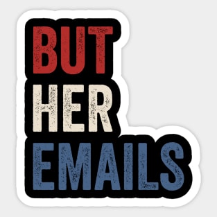 BUT HER EMAILS VINTAGE Sticker